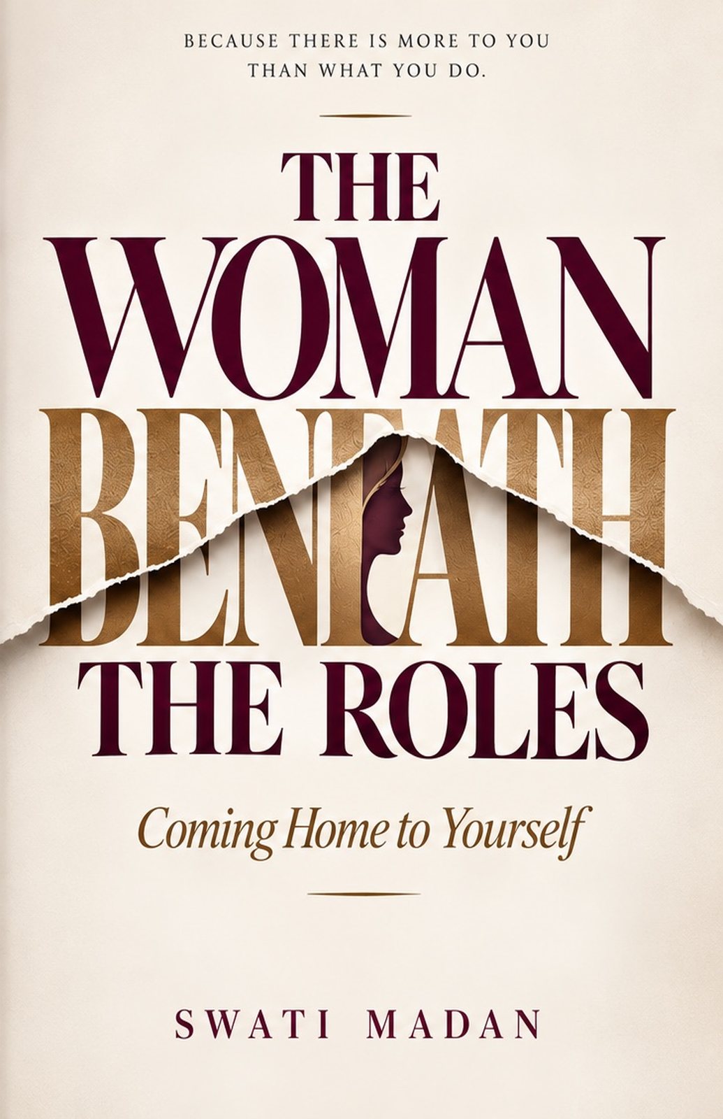The Woman Beneath the Roles — Coming Home to Yourself, by Swati Madan