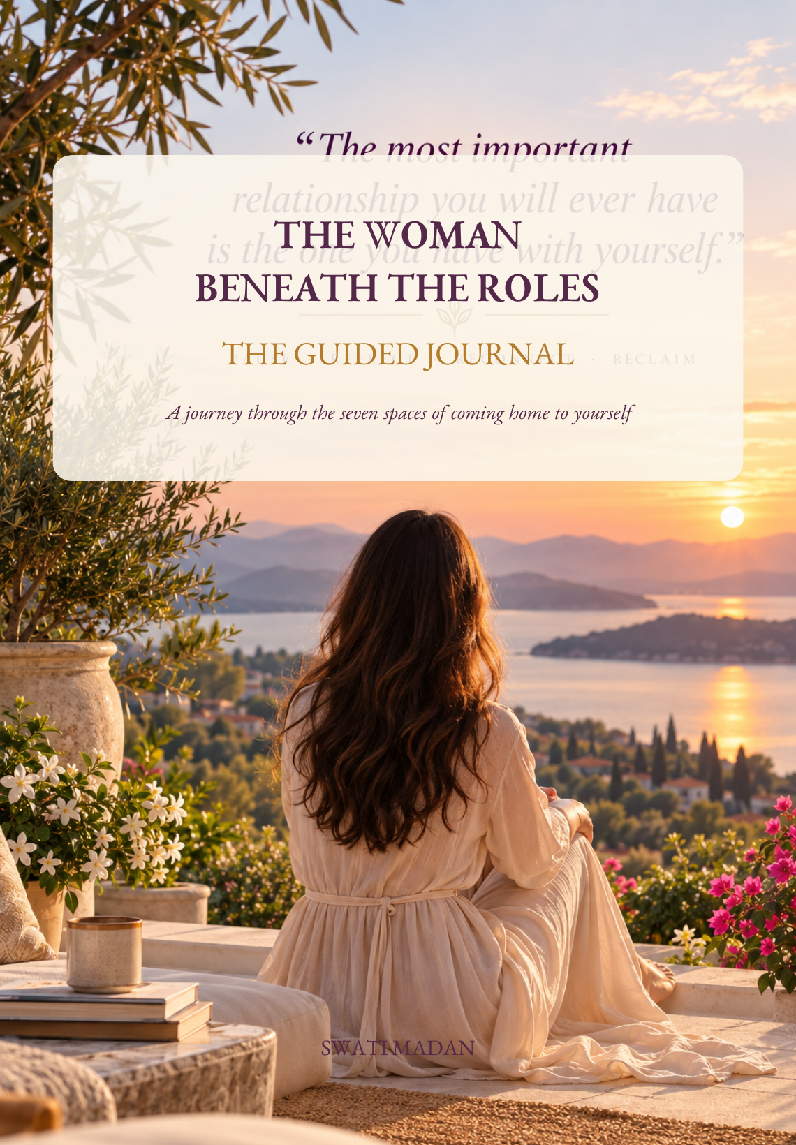 The Woman Beneath the Roles — The Guided Journal, by Swati Madan